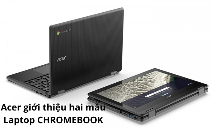 Hãng Acer vừa ra mắt hai mẫu Chromebook Spin 2 trong 1 mới.